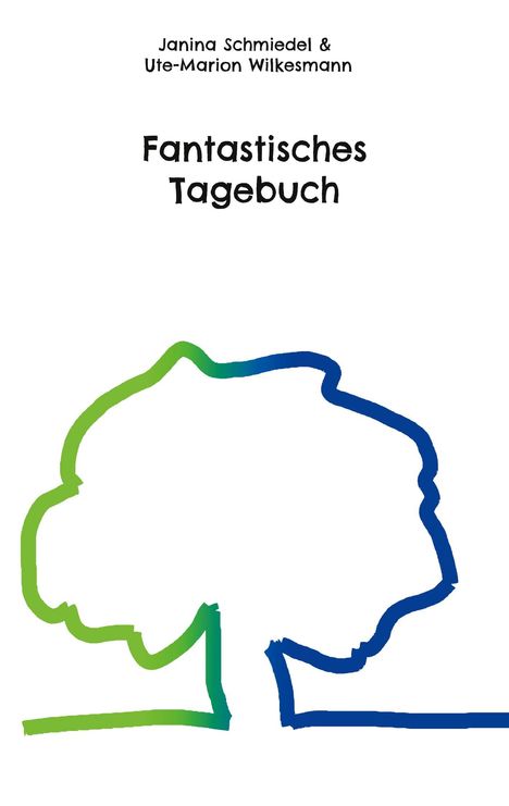 Janina Schmiedel: Fantastisches Tagebuch, Buch