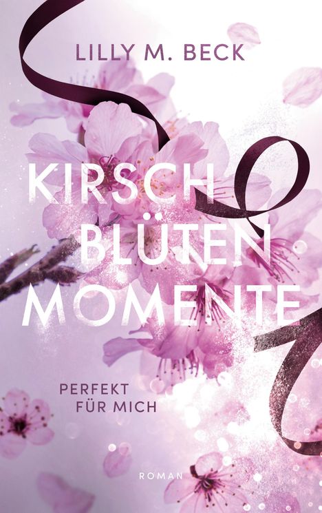 Lilly M. Beck: Kirschblütenmomente - Perfekt für mich, Buch