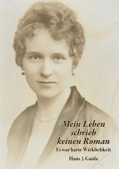 Hans J. Gaida: Mein Leben schrieb keinen Roman, Buch