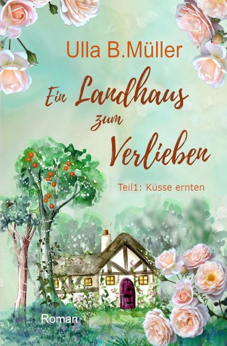 Ulla B. Müller: Ein Landhaus zum Verlieben, Buch