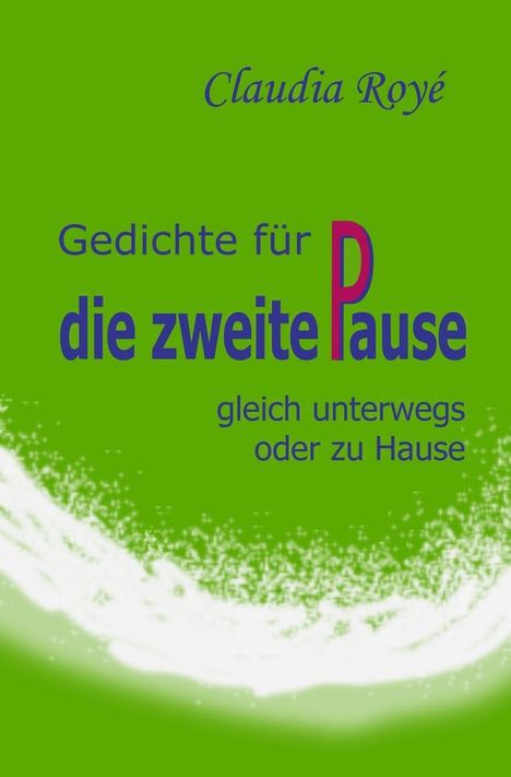 Claudia Royé: Gedichte für die zweite Pause, Buch