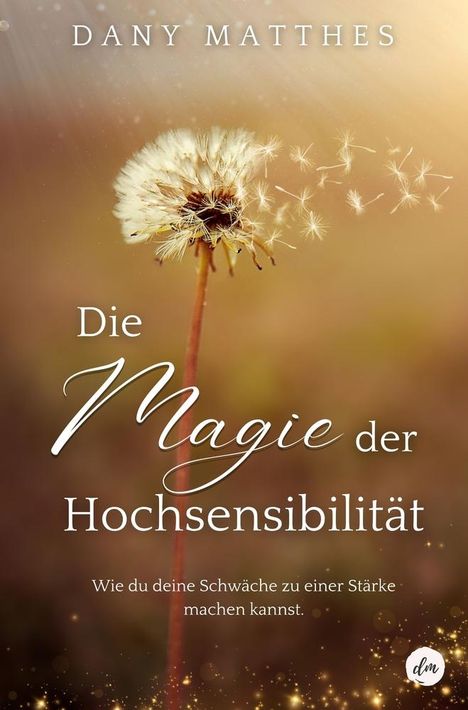 Dany Matthes: Die Magie der Hochsensibilität, Buch