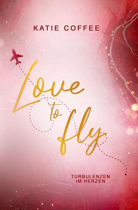 Katie Coffee: Love to fly: Turbulenzen im Herzen, Buch