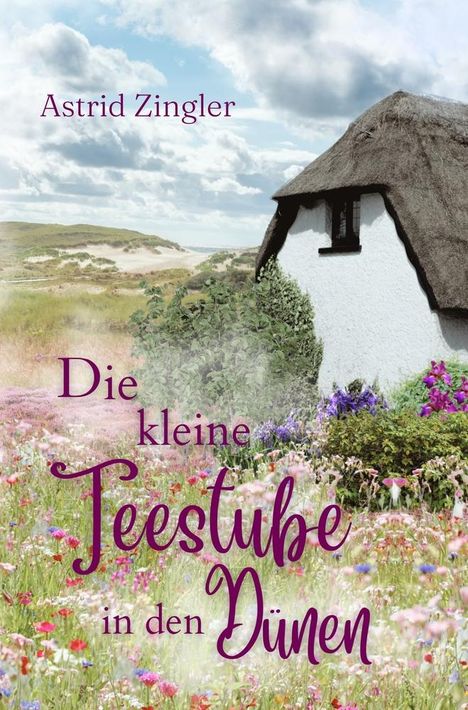 Astrid Zingler: Die kleine Teestube in den Dünen, Buch