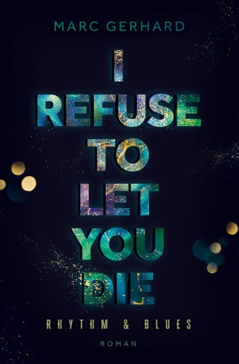 Marc Gerhard: Gerhard, M: I refuse to let you die, Buch