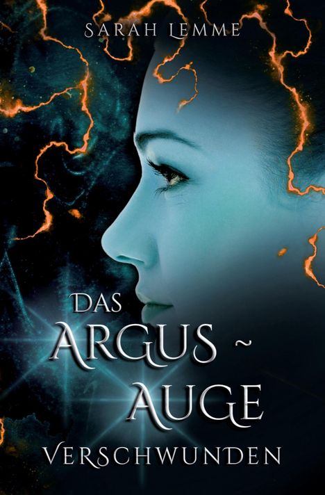 Sarah Lemme: Das Argus-Auge: Verschwunden, Buch