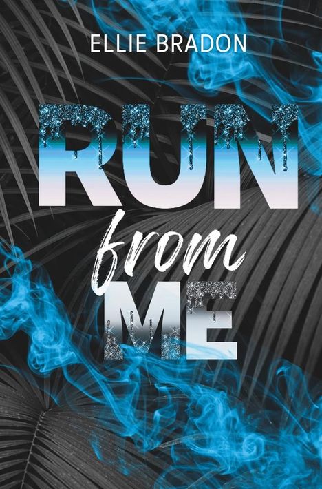 Ellie Bradon: RUN from me, Buch