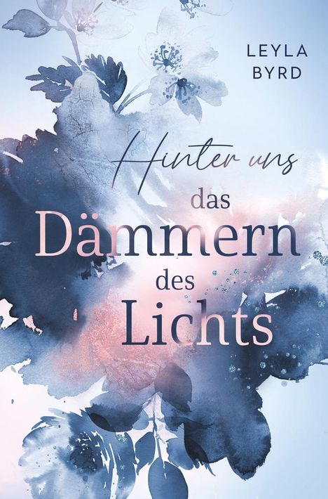 Leyla Byrd: Hinter uns das Dämmern des Lichts, Buch