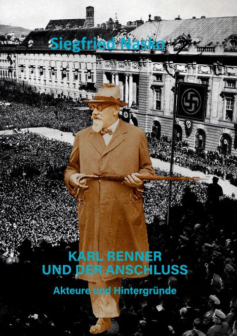 Siegfried Nasko: Karl Renner und der Anschluss, Buch