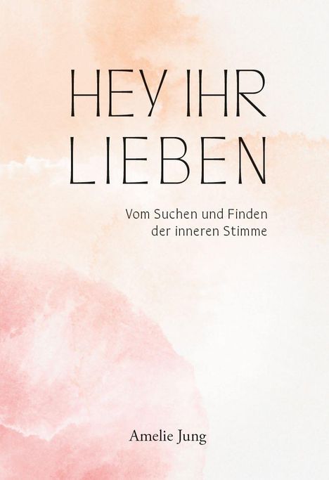 Amelie Jung: Hey ihr Lieben, Buch