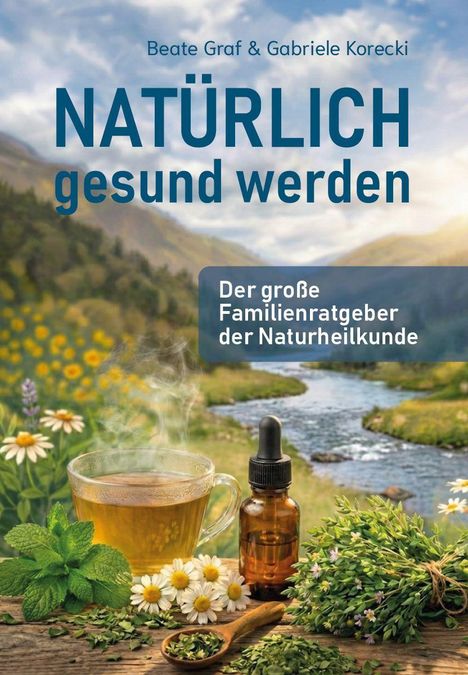 „Natürlich gesund werden. Der große Familienratgeber der Naturheilkunde“ vor Landschaft mit Teetasse und Kräutern.