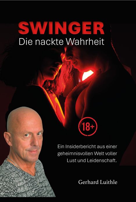 Texte: "SWINGER Die nackte Wahrheit", "18+", "Insiderbericht aus einer geheimnisvollen Welt voller Lust und Leidenschaft". Ein Mann lächelt vorne.