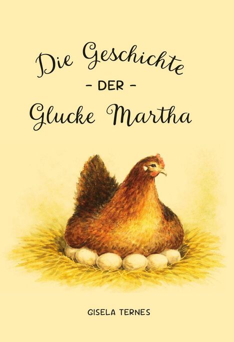 "Die Geschichte der Glucke Martha" oben, "Gisela Ternes" unten; Illustration einer Henne auf Eiern im Nest.
