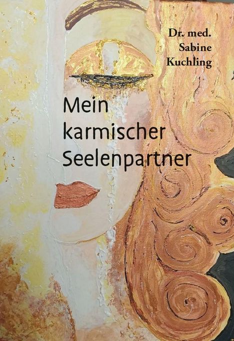 Text: „Dr. med. Sabine Kuchling, Mein karmischer Seelenpartner“. Illustration: Abstraktes Gesicht mit goldenen Akzenten.