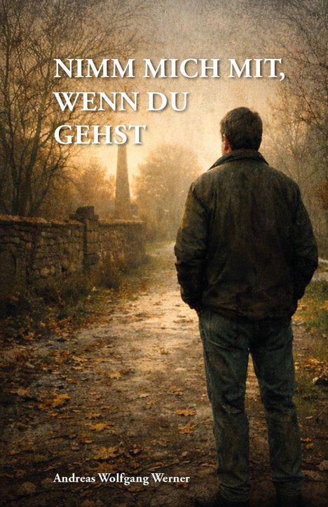 „NIMM MICH MIT, WENN DU GEHST“ steht über einem herbstlichen Weg, ein Mann schaut in die Ferne.