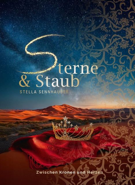 „Sterne & Staub“ von Stella Sennhauser, „Zwischen Kronen und Herzen“. Wüste, Krone auf rotem Tuch, Nacht mit Sternenhimmel.