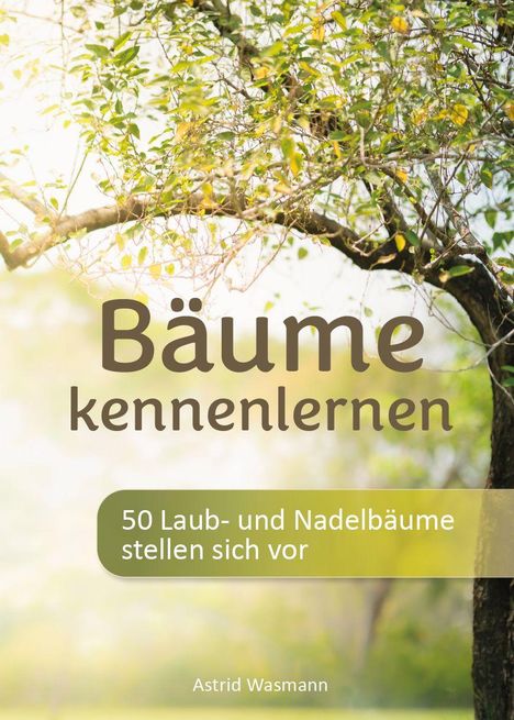 "Bäume kennenlernen. 50 Laub- und Nadelbäume stellen sich vor. Astrid Wasmann." Baum mit grünen Blättern im Hintergrund.