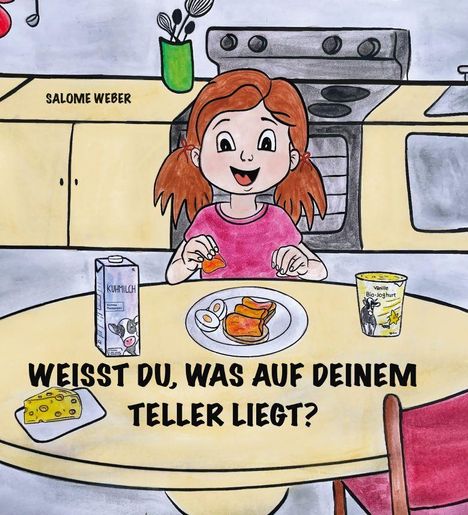 WEISST DU, WAS AUF DEINEM TELLER LIEGT? Ein fröhliches Mädchen, Tisch mit Essen: Milch, Bio-Joghurt, Käse, Ei, Brot.