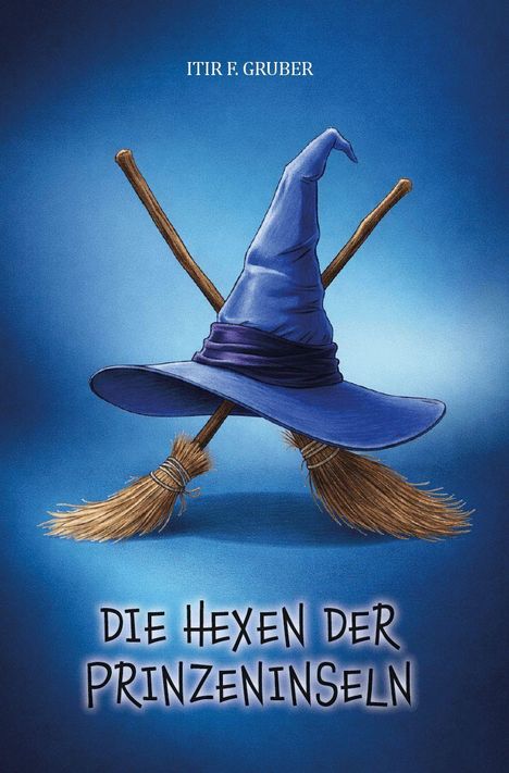 „Die Hexen der Prinzeninseln“, Itir F. Gruber. Illustration: Blaue Hexenmütze, gekreuzte Besen auf blauem Hintergrund.