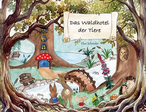 „Das Waldhotel der Tiere“ von Elise Schröder. Illustration: Tiere und Pflanzen in einem Wald mit einem großen Baum.