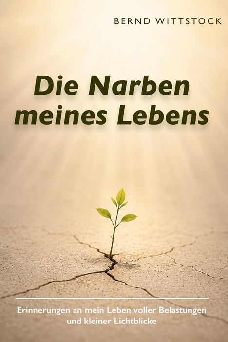 "Die Narben meines Lebens" in großer Schrift. Darunter ein Pflänzchen, das aus rissigem Boden sprießt.