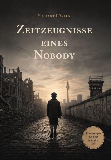 "ZEITZEUGNISSE EINES NOBODY" oben, ein Kind geht durch eine zerstörte Stadt, im Hintergrund der Berliner Fernsehturm.
