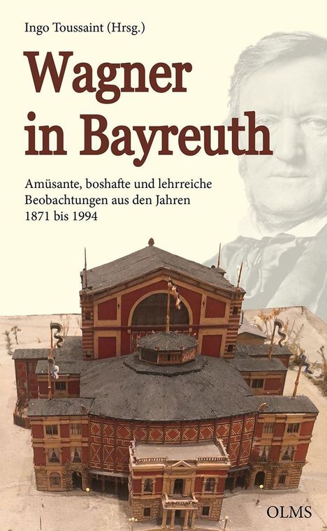 "Wagner in Bayreuth", von Ingo Toussaint. Untertitel über Beobachtungen von 1871 bis 1994. Modell eines Theaters.