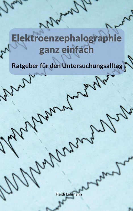 Heidi Lehmann: Elektroenzephalographie ganz einfach, Buch