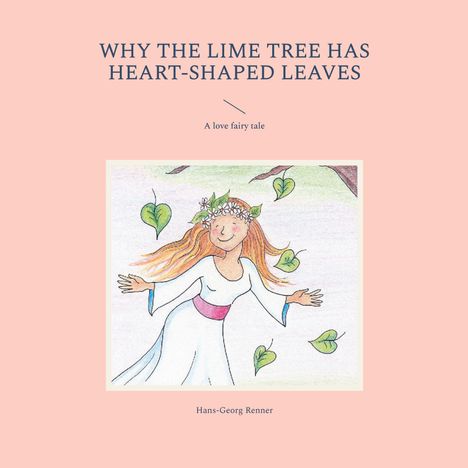 Hans-Georg Renner: Why the lime tree has heart-shaped leaves, Buch