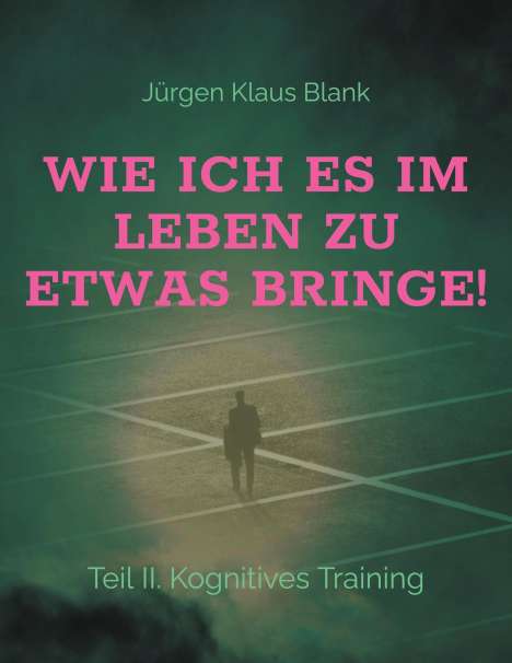 Jürgen Klaus Blank: Wie ich es im Leben zu etwas bringe!, Buch