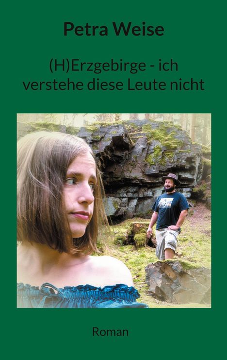 Petra Weise: (H)Erzgebirge - ich verstehe diese Leute nicht, Buch