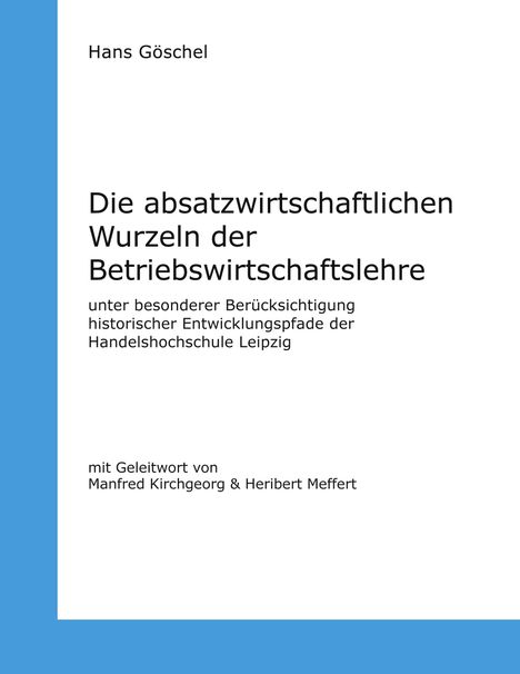 Hans Göschel: Die absatzwirtschaftlichen Wurzeln der Betriebswirtschaftslehre, Buch