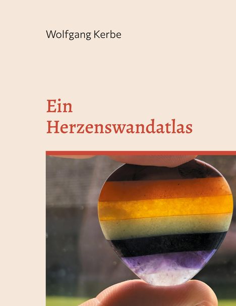 Wolfgang Kerbe: Ein Herzenswandatlas, Buch