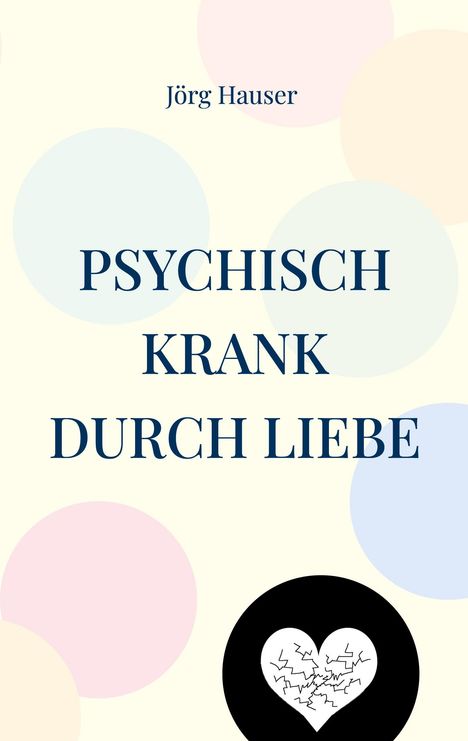 Jörg Hauser: Psychisch krank durch Liebe, Buch