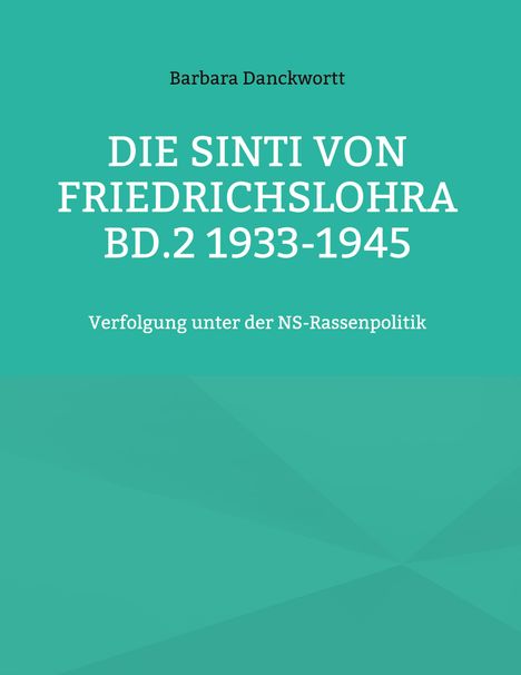 Barbara Danckwortt: Die Sinti von Friedrichslohra Bd.2 1933-1945, Buch