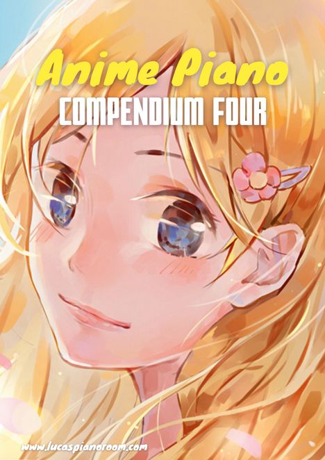 Lucas Hackbarth: Anime Piano, Compendium Four: Easy Anime Piano Sheet Music Book for Beginners and Advanced, Buch