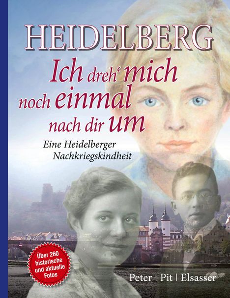 Peter Pit Elsasser: Heidelberg - Ich dreh mich noch einmal nach dir um, Buch