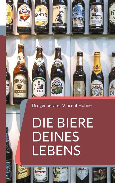 Drogenberater Vincent Hohne: Die Biere Deines Lebens, Buch