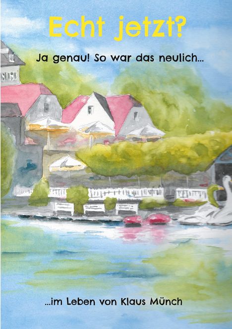 Klaus Münch: Echt jetzt? Ja genau! So war das neulich..., Buch