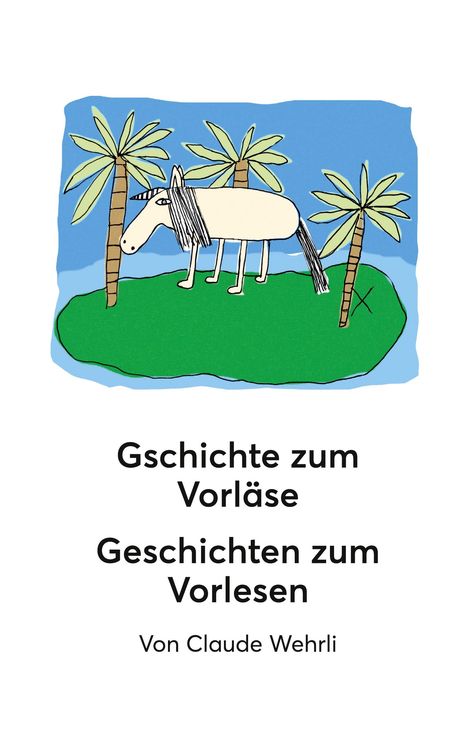 Claude Wehrli: Gschichte zum Vorläse Geschichten zum Vorlesen, Buch