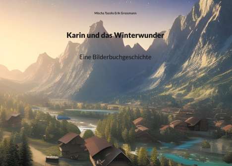 Mischa Tassilo Erik Grossmann: Karin und das Winterwunder, Buch