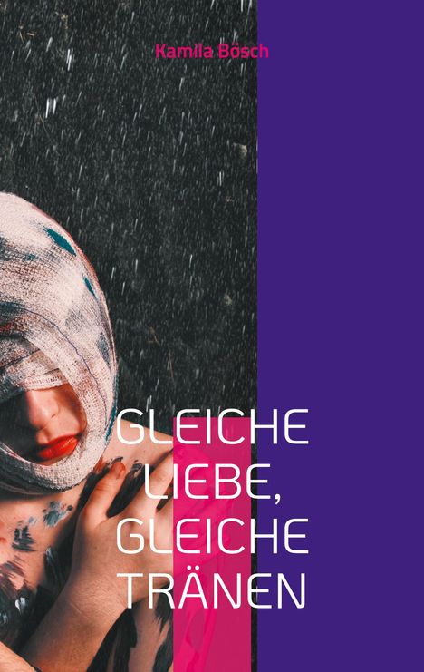 Kamila Bösch: Gleiche Liebe, gleiche Tränen, Buch