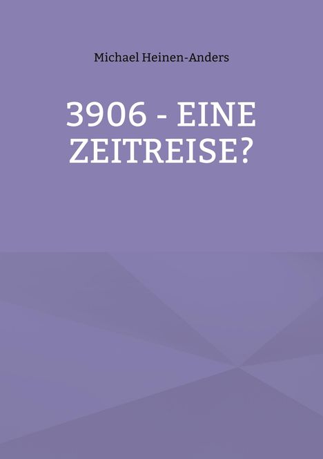 Michael Heinen-Anders: 3906 - eine Zeitreise?, Buch