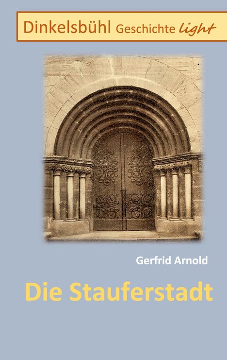 Gerfrid Arnold: Die Stauferstadt, Buch