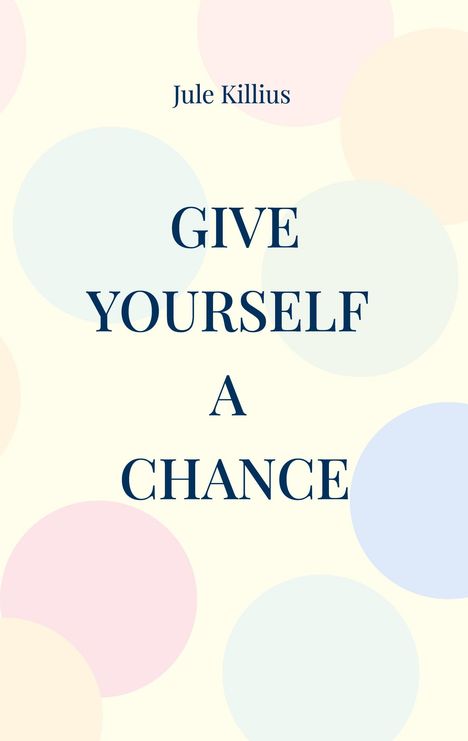 Jule Killius: Give yourself a Chance, Buch