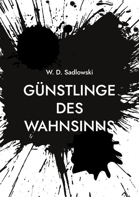 W. D. Sadlowski: Günstlinge des Wahnsinns, Buch