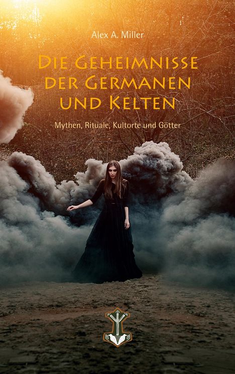 Alex A. Miller: Die Geheimnisse der Germanen und Kelten, Buch