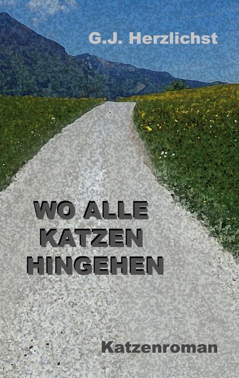 G. J. Herzlichst: Wo alle Katzen hingehen, Buch