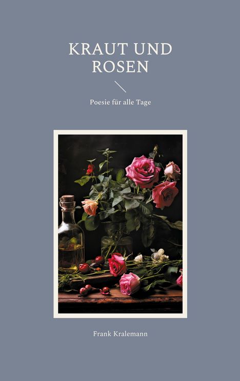 Frank Kralemann: Kraut und Rosen, Buch