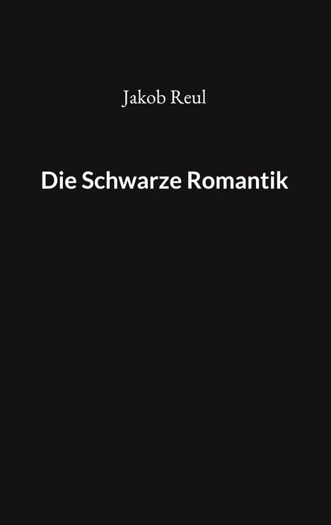 Jakob Reul: Die Schwarze Romantik, Buch